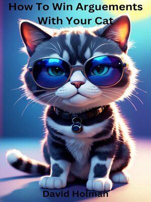 cover image of How to Win Arguments With Your Cat